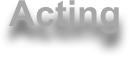 Acting